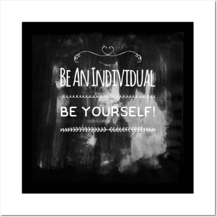 Be an individual, be yourself Posters and Art